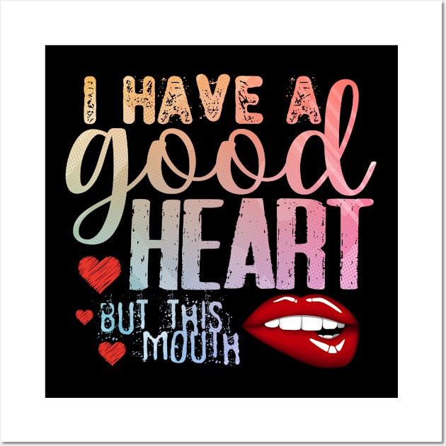 i have a good heart but this mouth Wall Art by Aekasit weawdee